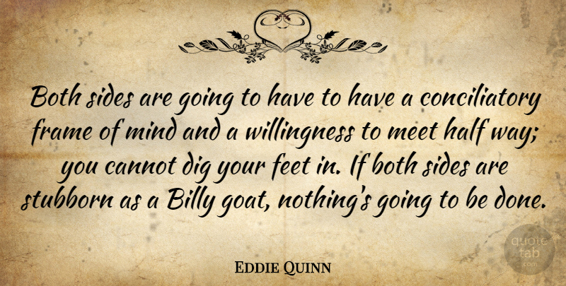 Eddie Quinn Quote About Billy, Both, Cannot, Dig, Feet: Both Sides Are Going To...