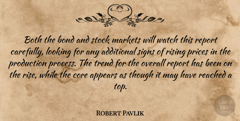 Robert Pavlik Quote About Additional, Appears, Bond, Both, Core: Both The Bond And Stock...