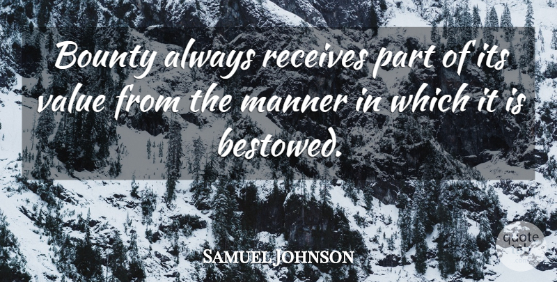 Samuel Johnson Quote About Opinion, Bounty, Values: Bounty Always Receives Part Of...