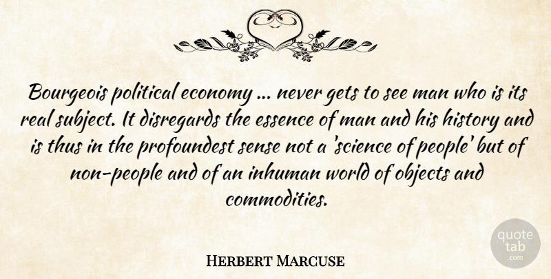 Herbert Marcuse Quote About Real, Men, Essence: Bourgeois Political Economy Never Gets...