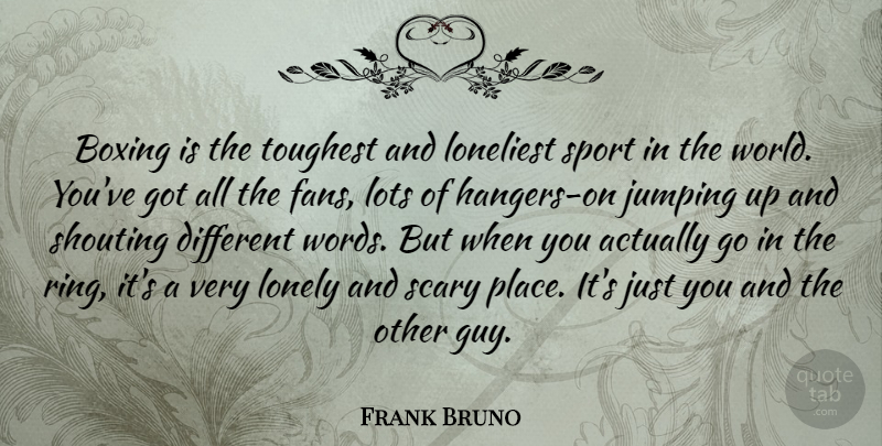 Frank Bruno Quote About Sports, Lonely, Jumping: Boxing Is The Toughest And...