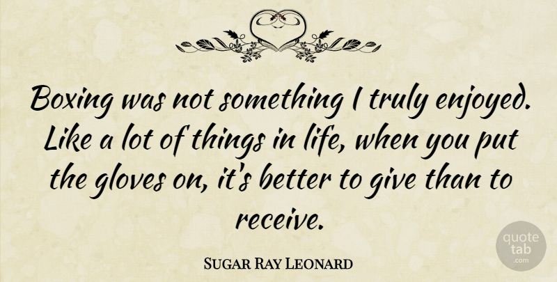 Sugar Ray Leonard Quote About Motivational, Athlete, Things In Life: Boxing Was Not Something I...