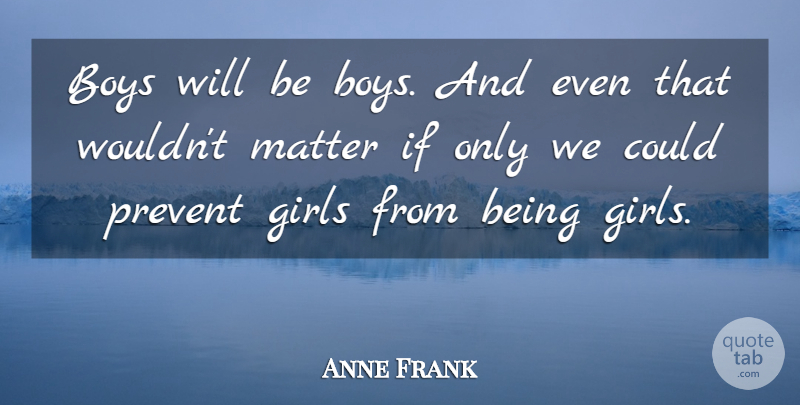 Anne Frank Quote About Girl, Son, Boys: Boys Will Be Boys And...