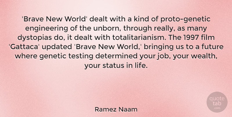 Ramez Naam Quote About Bringing, Dealt, Determined, Future, Genetic: Brave New World Dealt With...