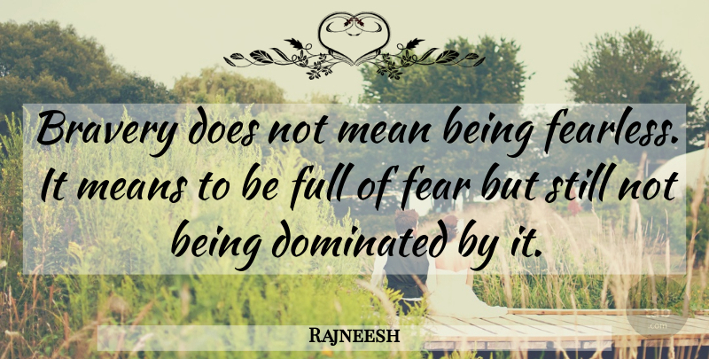 Rajneesh Quote About Love, Mean, Bravery: Bravery Does Not Mean Being...