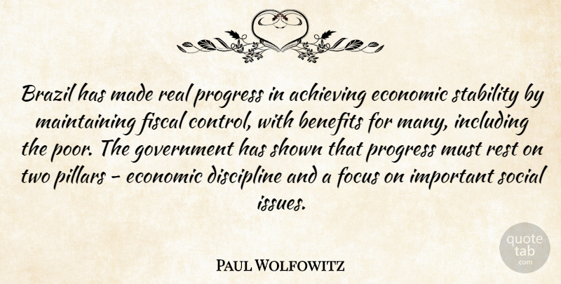 Paul Wolfowitz Quote About Achieving, Benefits, Brazil, Discipline, Economic: Brazil Has Made Real Progress...