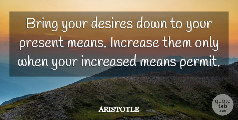 Aristotle Quote About Mean, Desire, Permit: Bring Your Desires Down To...