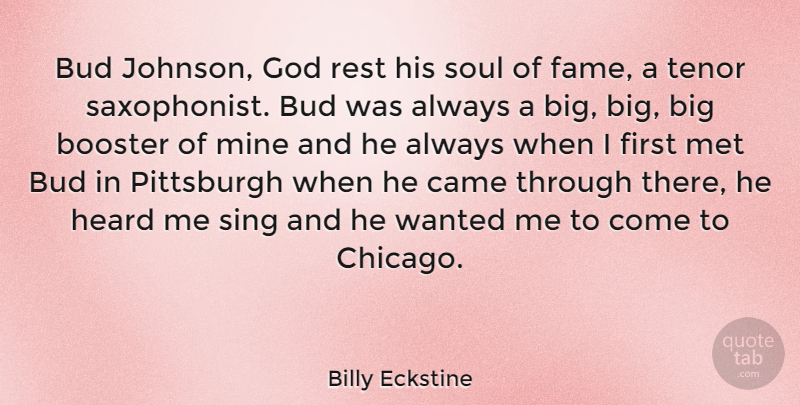 Billy Eckstine Quote About Soul, Bud, Pittsburgh: Bud Johnson God Rest His...