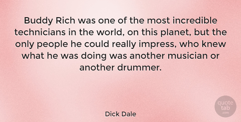 Dick Dale Quote About People, World, Musician: Buddy Rich Was One Of...