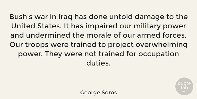 George Soros Quote About Military, War, Iraq: Bushs War In Iraq Has...