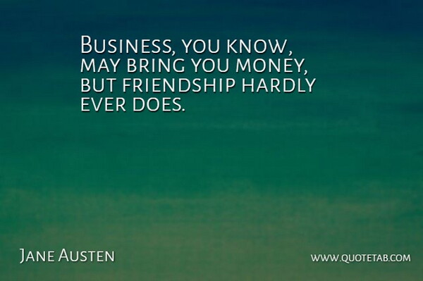 Jane Austen Quote About Friendship, Inspiring, Money: Business You Know May Bring...