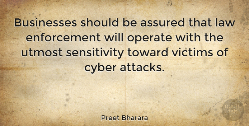 Preet Bharara Quote About Law, Cyber Attacks, Enforcement: Businesses Should Be Assured That...