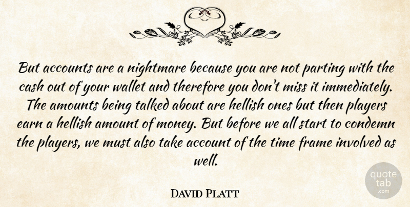 David Platt Quote About Accounts, Amount, Cash, Condemn, Earn: But Accounts Are A Nightmare...