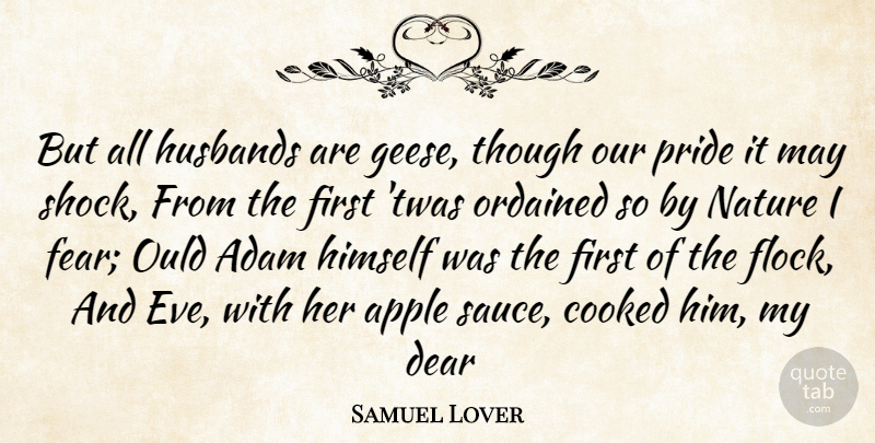 Samuel Lover Quote About Adam, Apple, Cooked, Dear, Himself: But All Husbands Are Geese...