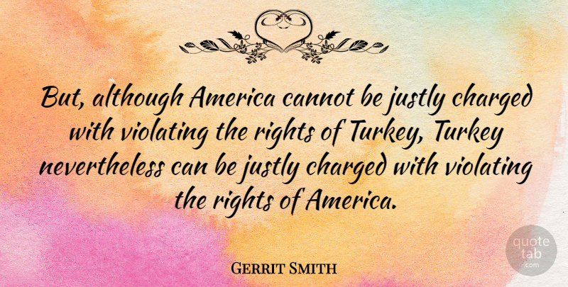 Gerrit Smith Quote About Turkeys, America, Rights: But Although America Cannot Be...