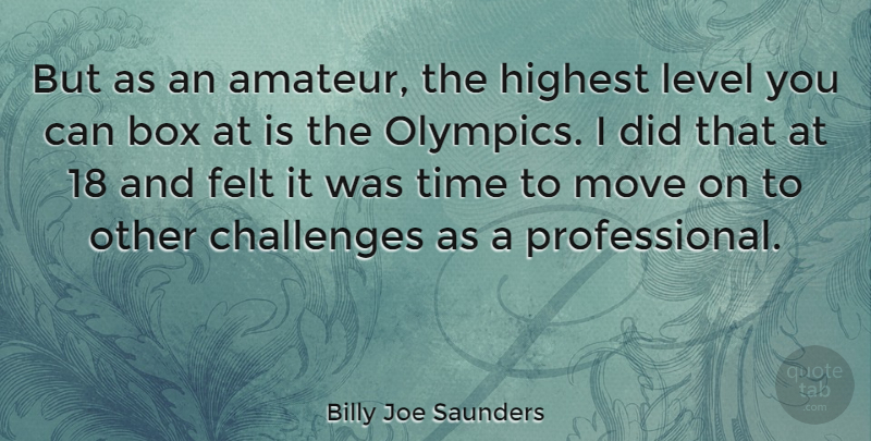 Billy Joe Saunders Quote About Moving, Challenges, Levels: But As An Amateur The...