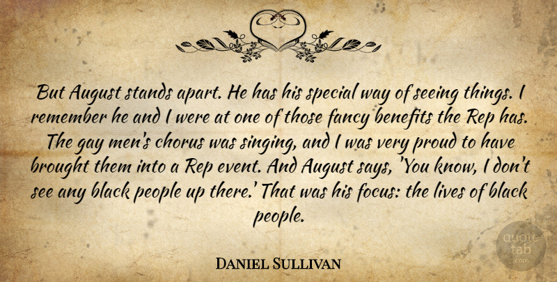 Daniel Sullivan Quote About August, Benefits, Black, Brought, Chorus: But August Stands Apart He...