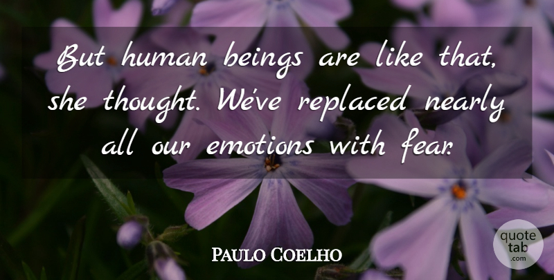 Paulo Coelho Quote About Emotional, Humans, Human Beings: But Human Beings Are Like...