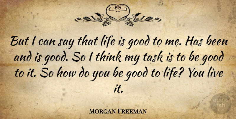 Morgan Freeman Quote About Life, Struggle, Thinking: But I Can Say That...