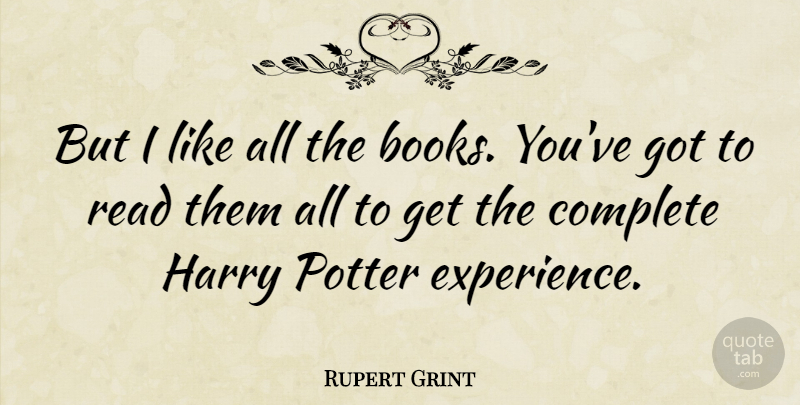 Rupert Grint Quote About Book, Potters, Harry Potter: But I Like All The...