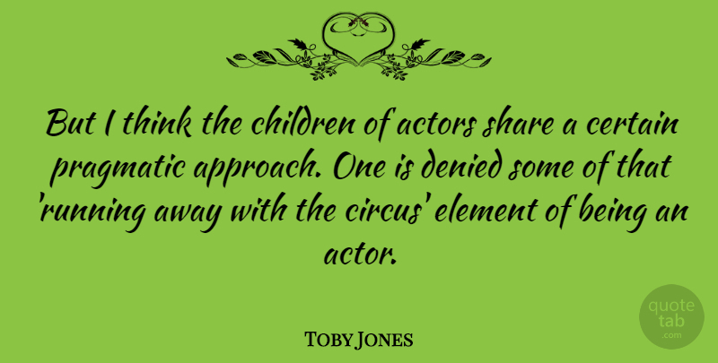 Toby Jones Quote About Running, Children, Thinking: But I Think The Children...