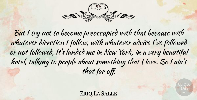 Eriq La Salle Quote About Beautiful, New York, Talking: But I Try Not To...