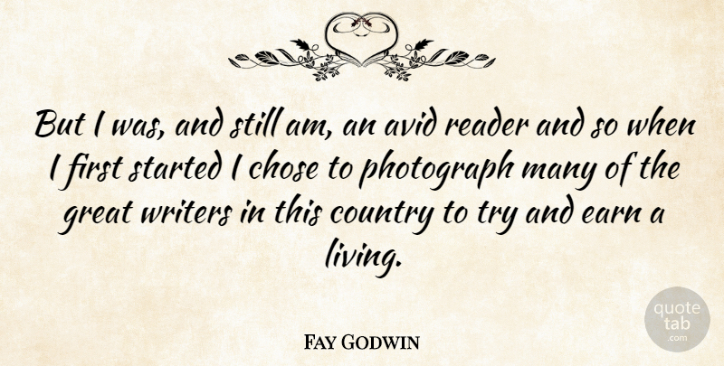 Fay Godwin Quote About Photography, Country, Avid: But I Was And Still...