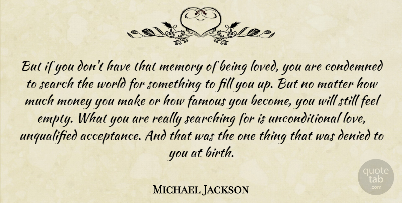 Michael Jackson Quote About Memories, Unconditional Love, Acceptance: But If You Dont Have...