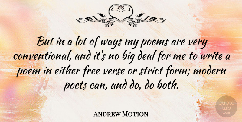 Andrew Motion Quote About Writing, Way, Poet: But In A Lot Of...