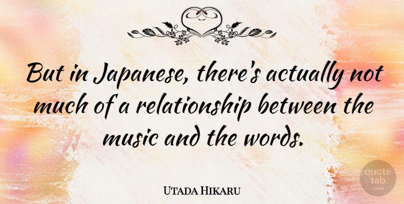 Utada Hikaru Quote About Music, Relationship: But In Japanese Theres Actually...