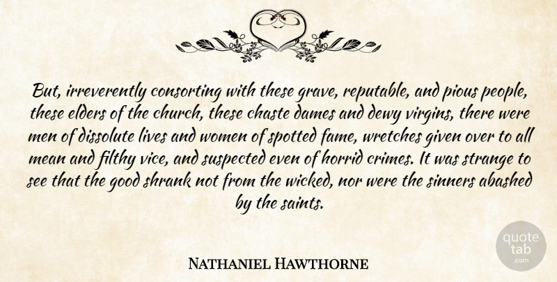 Nathaniel Hawthorne Quote About Mean, Men, People: But Irreverently Consorting With These...