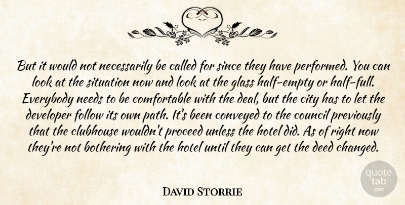 David Storrie Quote About Bothering, City, Clubhouse, Conveyed, Council: But It Would Not Necessarily...