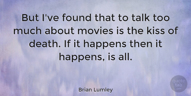 Brian Lumley Quote About Kissing, Too Much, Found: But Ive Found That To...