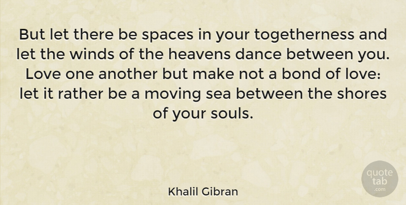 Khalil Gibran Quote About Love, Marriage, Dance: But Let There Be Spaces...