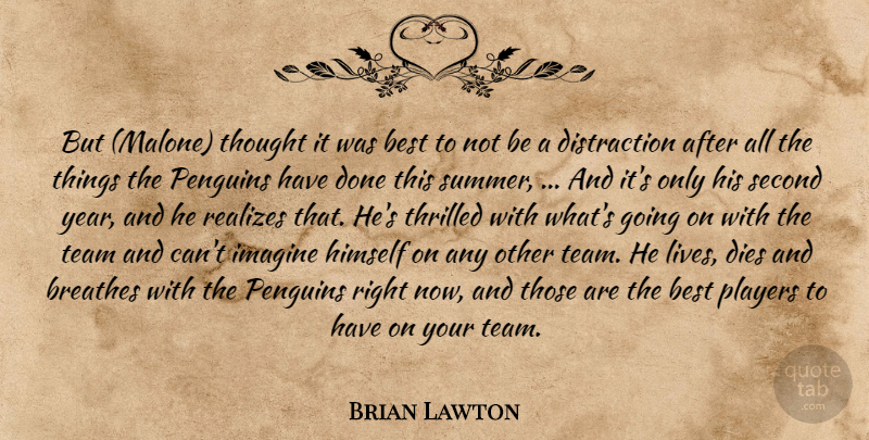 Brian Lawton Quote About Best, Dies, Himself, Imagine, Players: But Malone Thought It Was...