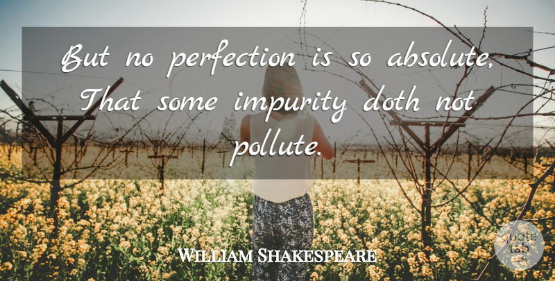 William Shakespeare Quote About Memorable, Perfection, Absolutes: But No Perfection Is So...