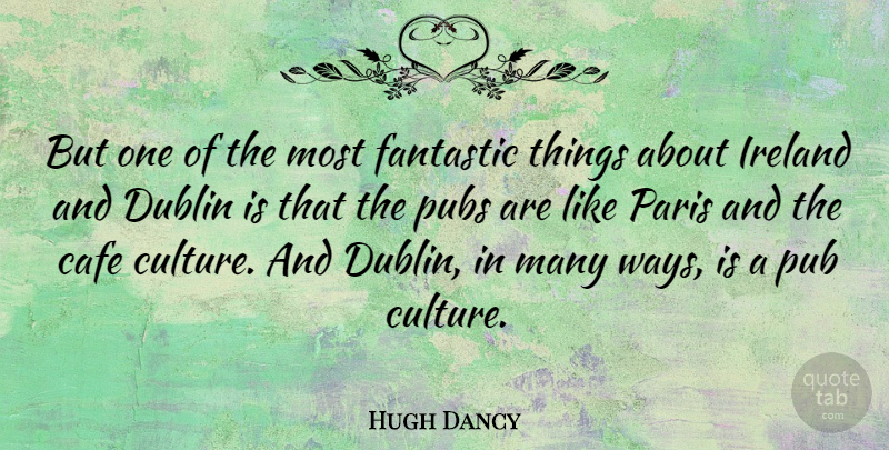 Hugh Dancy Quote About Paris, Cafes, Way: But One Of The Most...