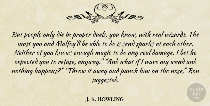 J. K. Rowling Quote About Real, People, Magic: But People Only Die In...