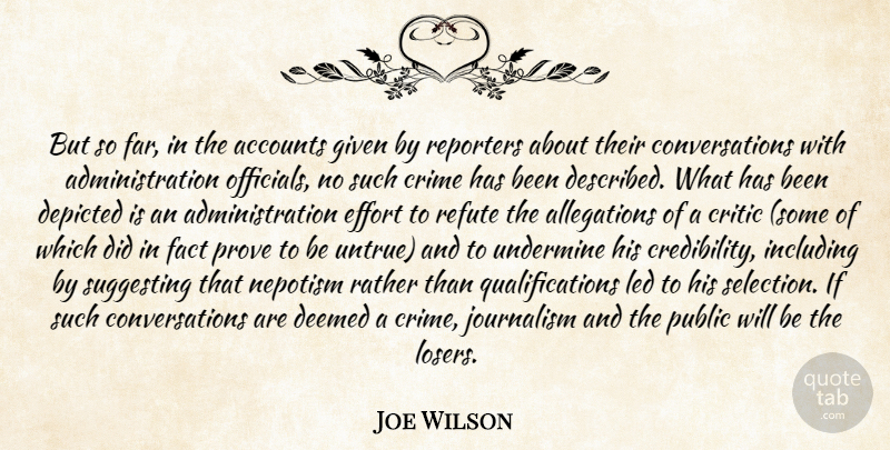 Joe Wilson Quote About Accounts, Crime, Critic, Depicted, Effort: But So Far In The...