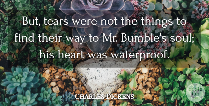 Charles Dickens Quote About Heart, Soul, Tears: But Tears Were Not The...