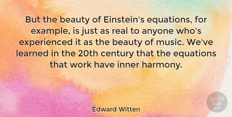Edward Witten Quote About Music, Real, Example: But The Beauty Of Einsteins...