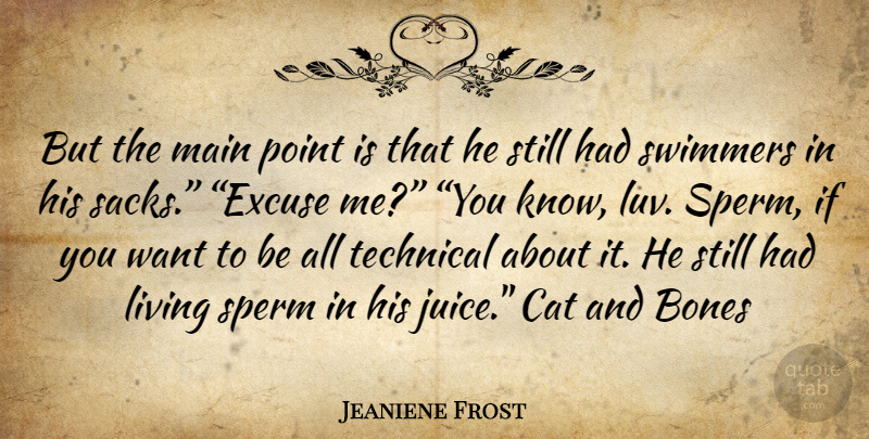 Jeaniene Frost Quote About Cat, Juice, Want: But The Main Point Is...