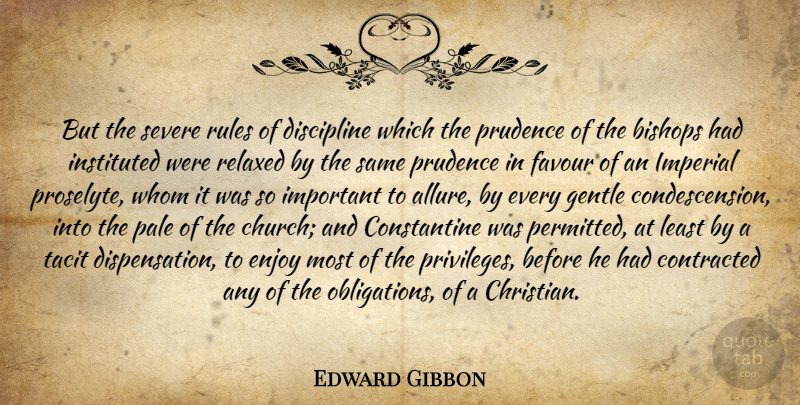Edward Gibbon Quote About Christian, History, Discipline: But The Severe Rules Of...