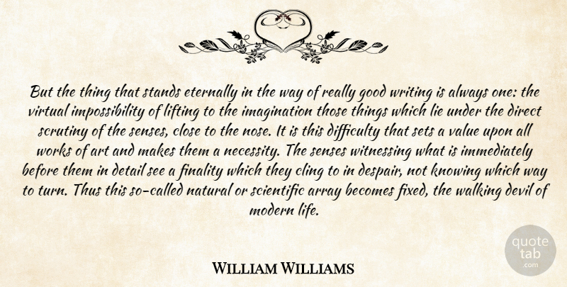 William Williams Quote About Array, Art, Becomes, Cling, Close: But The Thing That Stands...