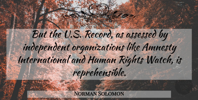 Norman Solomon Quote About Amnesty, Human, Rights: But The U S Record...
