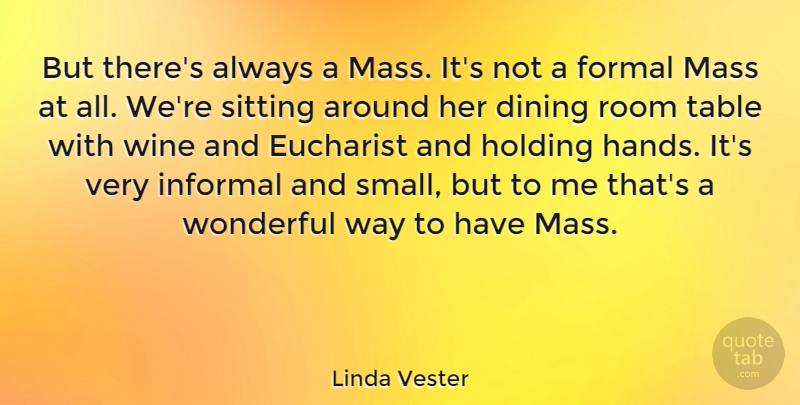 Linda Vester Quote About American Entertainer, Dining, Formal, Holding, Informal: But Theres Always A Mass...