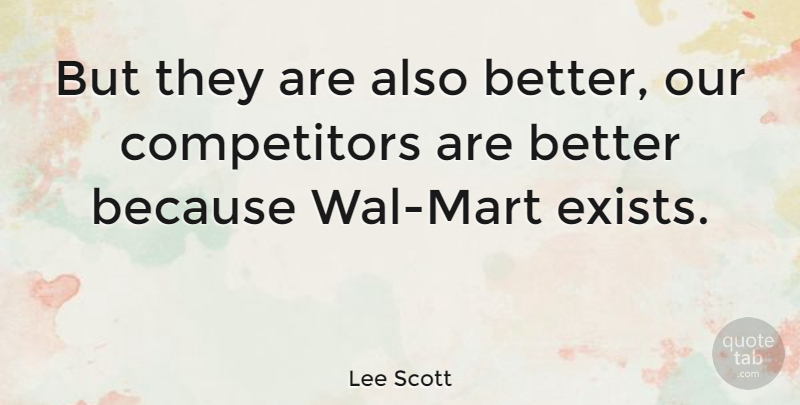 Lee Scott Quote About American Businessman: But They Are Also Better...