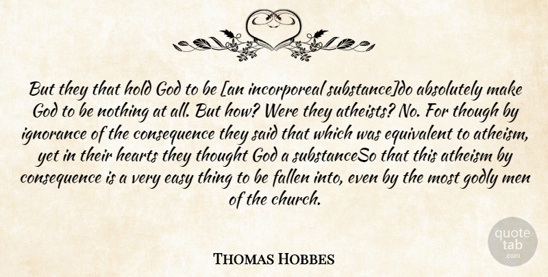 Thomas Hobbes Quote About Atheist, Ignorance, Heart: But They That Hold God...