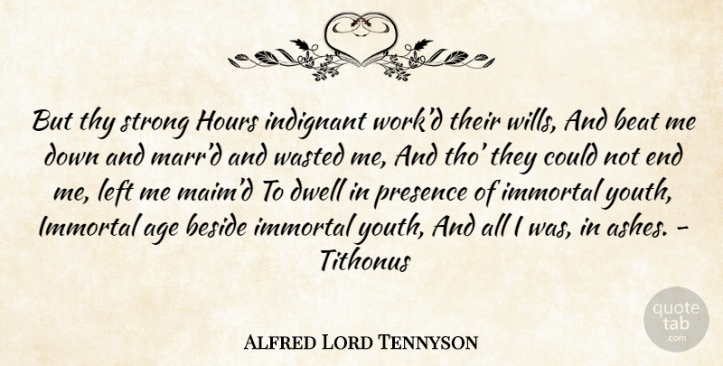 Alfred Lord Tennyson Quote About Strong, Age, Ashes: But Thy Strong Hours Indignant...
