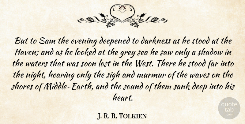 J. R. R. Tolkien Quote About Heart, Night, Sea: But To Sam The Evening...